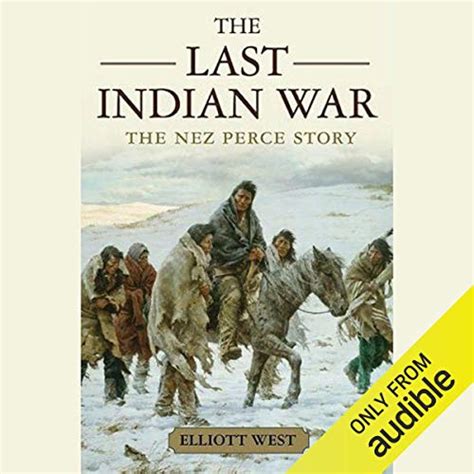 The Last Indian War The Nez Perce Story Pivotal Moments in American History